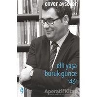 Elli Yaşa Buruk Günce 46 - Enver Aysever - A7 Kitap