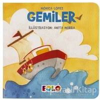 Gemiler - Taşıtlar Serisi - Monica Lopez - Eolo Yayıncılık