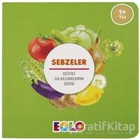 Sebzeler - Eğitici İlk Kelimelerim Dizisi - Kolektif - Eolo Yayıncılık