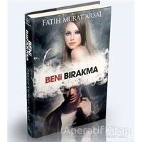 Beni Bırakma - Fatih Murat Arsal - Ephesus Yayınları