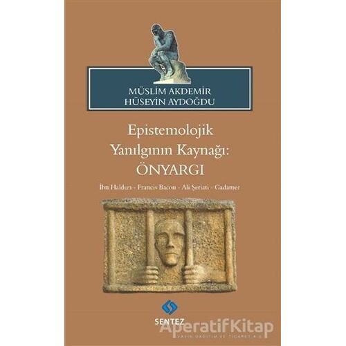 Epistemolojik Yanılgının Kaynağı: Önyargı - Müslim Akdemir - Sentez Yayınları
