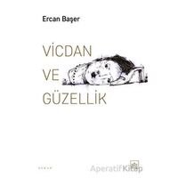 Vicdan ve Güzellik - Ercan Başer - İthaki Yayınları