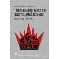 Türkiye Komünist Partisi’nin Bolşevikleşmesi, 1925-1928 - Erden Akbulut - Yordam Kitap