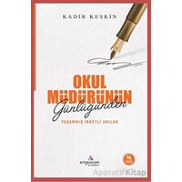 Okul Müdürünün Günlüğünden Yaşanmış İbretli Anılar - Kadir Keskin - Erguvan Yayınevi