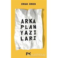 Arka Plan Yazıları - Erhan Erken - Profil Kitap