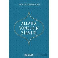 Allah’a Yönelişin Zirvesi - Kerim Buladı - Erkam Yayınları