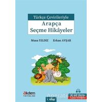 Türkçe Çevirileriyle Arapça Seçme Hikayeler 1. Kitap - Erkan Avşar - Akdem Yayınları