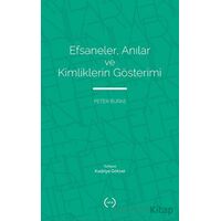 Efsaneler, Anılar ve Kimliklerin Gösterimi - Peter Burke - Islık Yayınları