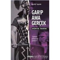 Garip Ama Gerçek - Dünya Tarihi - Muzaffer Taşyürek - Kahverengi Kitap