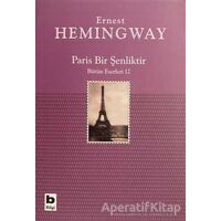 Paris Bir Şenliktir - Ernest Hemingway - Bilgi Yayınevi