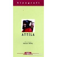 Attila Hayatı, Savaşları ve Uygarlığı - İhsan Dinç - Kastaş Yayınları