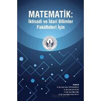 Matematik : İktisadi ve İdari Bilimler Fakülteleri İçin