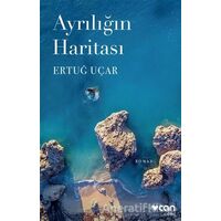 Ayrılığın Haritası - Ertuğ Uçar - Can Yayınları