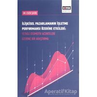 İlişkisel Pazarlamanın İşletme Performansı Üzerine Etkileri : Yetkili Otomotiv Acenteleri Üzerine Bi