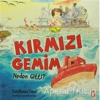 Kırmızı Gemim Neden Gitti? - Esin Bacacı Taner - Timaş Çocuk