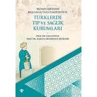 Bilimin Işığında Başlangıçtan Cumhuriyete Türklerde Tıp Ve Sağlık Kurumları