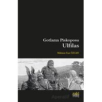 Gotların Piskoposu Ulfilas - Mahmut Esat Özcan - Eski Yeni Yayınları