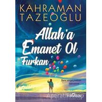 Allaha Emanet Ol Furkan - Kahraman Tazeoğlu - Yediveren Yayınları