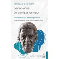 Jacques Lacan - Her Anlama Bir Yanlış Anlamadır - Atakan Yorulmaz - Destek Yayınları