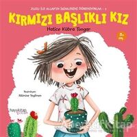 Kırmızı Başlıklı Kız - Zuzu İle Allah’ın İsimlerini Öğreniyorum 2 - Hatice Kübra Tongar - Hayykitap