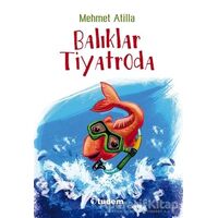 Balıklar Tiyatroda - Mehmet Atilla - Tudem Yayınları