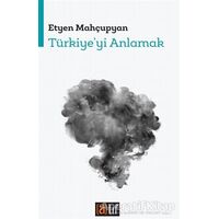 Türkiyeyi Anlamak - Etyen Mahçupyan - Atıf Yayınları