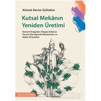 Kutsal Mekanın Yeniden Üretimi - Ahmet Kerim Gültekin - Bilim ve Gelecek Kitaplığı