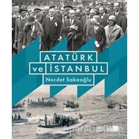 Atatürk ve İstanbul (Ciltli) - Necdet Sakaoğlu - İBB Yayınları