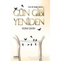 Gün Gibi Yeniden - Nuray Şahin - Ceres Yayınları