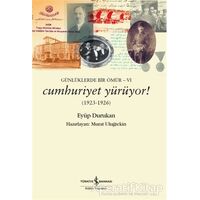 Günlüklerde Bir Ömür 6 - Cumhuriyet Yürüyor! (1923-1926)