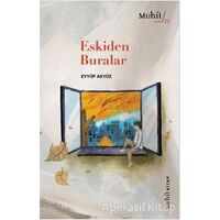 Eskiden Buralar - Eyyüp Akyüz - Muhit Kitap