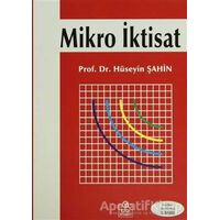 Mikro İktisat - Hüseyin Şahin - Ezgi Kitabevi Yayınları