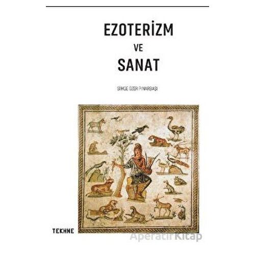 Ezoterizm Ve Sanat - Simge Özer Pınarbaşı - Tekhne Yayınları