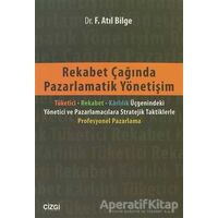 Rekabet Çağında Pazarlamatik Yönetişim - F. Atıl Bilge - Çizgi Kitabevi Yayınları