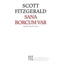 Sana Borcum Var - Francis Scott Key Fitzgerald - Helikopter Yayınları