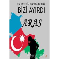 Bizi Ayırdı Aras - Fahrettin Masum Budak - Cinius Yayınları