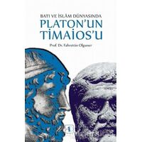Batı ve İslam Dünyasında Platonun Timaiosu - Fahrettin Olguner - Aktif Düşünce Yayınları