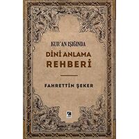 Kur’an Işığında Dini Anlama Rehberi - Fahrettin Şeker - Çıra Yayınları