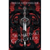 Aramızdaki Gölgeler - Tricia Levenseller - Martı Yayınları