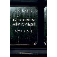 Gecenin Hikayesi - Aylema - N. G. Kabal - Martı Yayınları