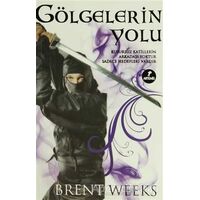 Gölgelerin Yolu - Gece Meleği Üçlemesi 1 - Brent Weeks - Artemis Yayınları