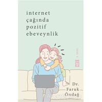 İnternet Çağında Pozitif Ebeveynlik - Faruk Öndağ - Timaş Yayınları