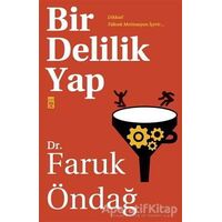 Bir Delilik Yap - Faruk Öndağ - Timaş Yayınları