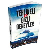 Dünya Hegemonyası İçin Yapılan Tehlikeli ve Gizli Deneyler