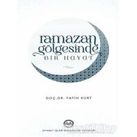 Ramazan Gölgesinde Bir Hayat - Fatih Kurt - Diyanet İşleri Başkanlığı