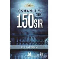 Osmanlı`yı Cihan Devleti Yapan 150 Sır - Ali Karaçam - Nesil Yayınları