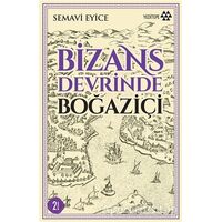 Bizans Devrinde Boğaziçi - Semavi Eyice - Yeditepe Yayınevi