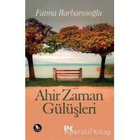 Ahir Zaman Gülüşleri - Fatma Barbarosoğlu - Profil Kitap