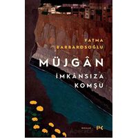 Müjgan: İmkansıza Komşu - Fatma Barbarosoğlu - Profil Kitap