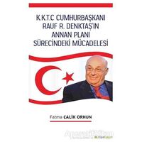 K.K.T.C. Cumhurbaşkanı Rauf R. Denktaş’ın Annan Planı Sürecindeki Mücadelesi